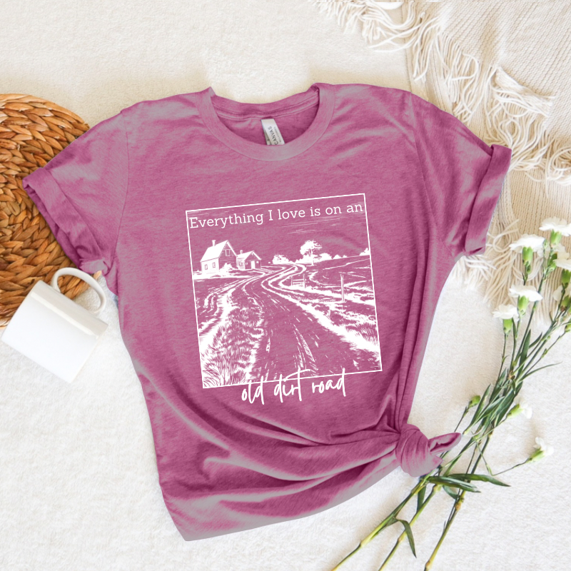 Everything I love is on an Old Dirt Road Tee or Sweatshirt (Exclusive)