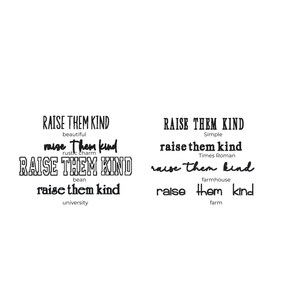 Text variations of 'Raise Them Kind' in different fonts and styles on a white background