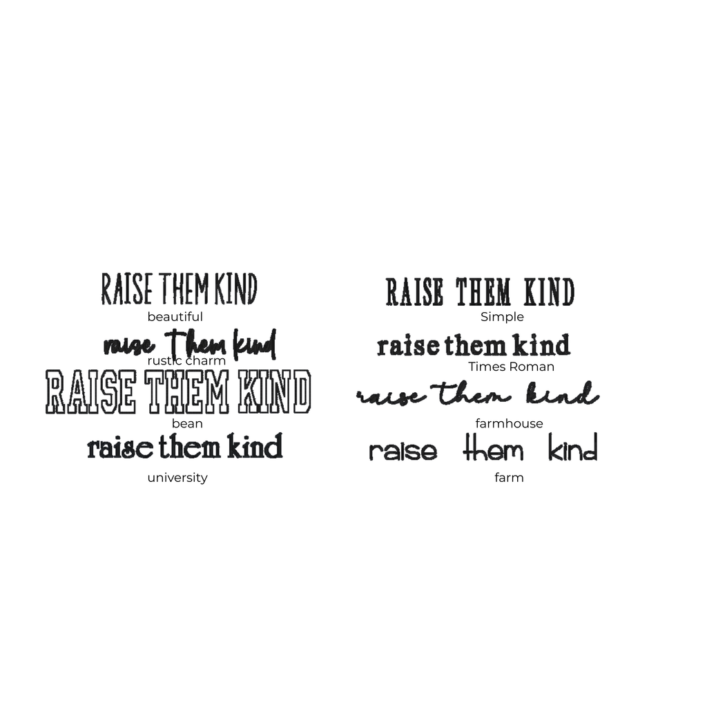 Text variations of 'Raise Them Kind' in different fonts and styles on a white background
