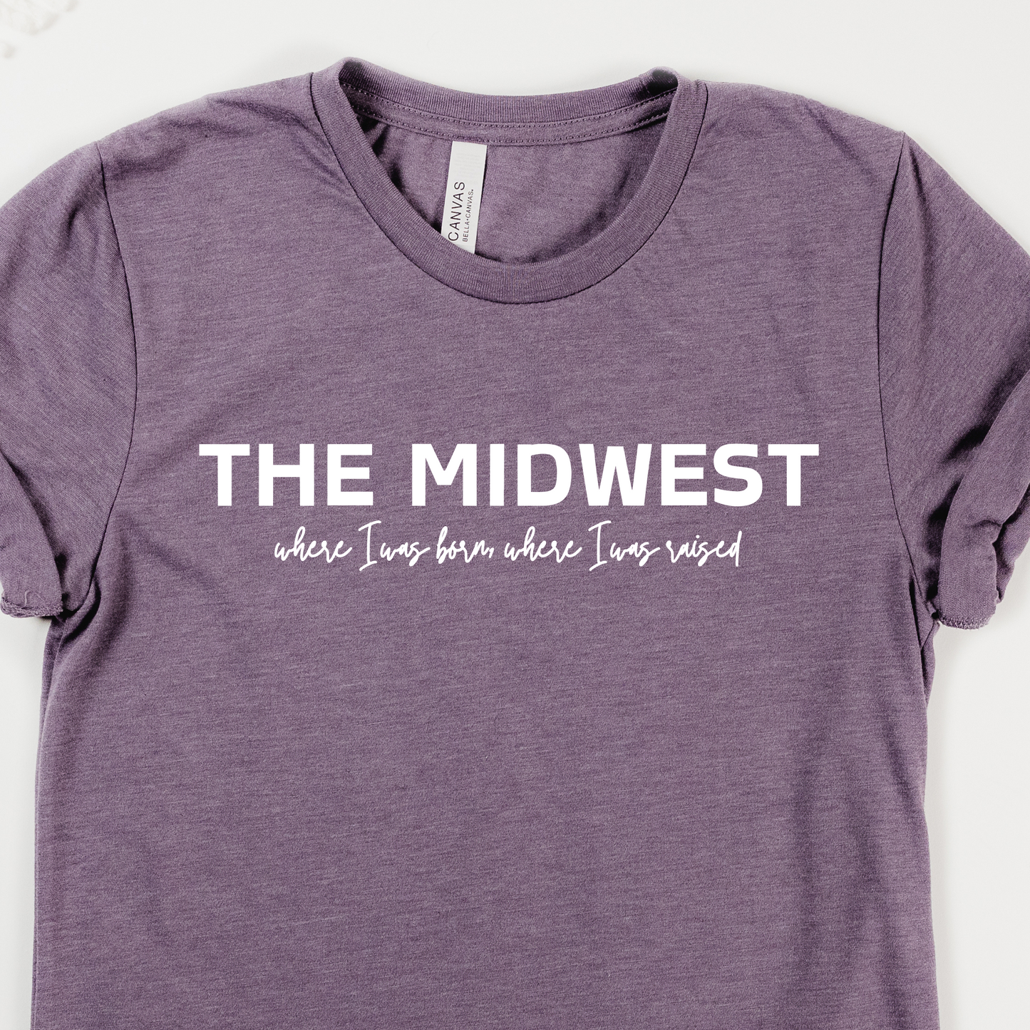 The Midwest-where I was born, where I was raised